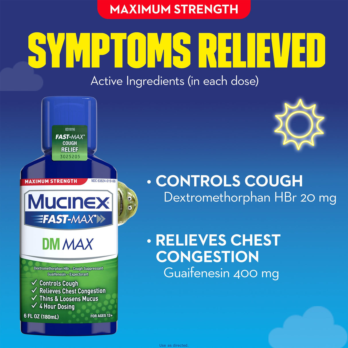 Cold and Cough Relief Mucinex® Fast-Max™ DM Max 400 mg - 20 mg / 20 mL Strength Liquid 6 oz. - BeHope